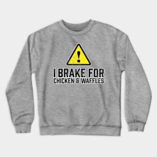 I Brake for Chicken and Waffles Crewneck Sweatshirt